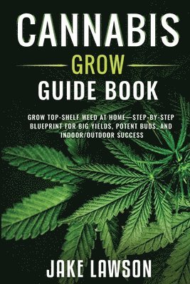 Jake Lawson - Cannabis Grow Guide Book, Häftad