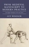 Guy Windsor - From Medieval Manuscript to Modern Practice: the Dagger Techniques of Fiore dei Liberi, Inbunden. Tillgänglighet: Lägg i varukorg