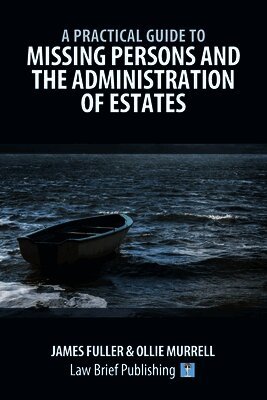 A Practical Guide to Missing Persons and the Administration of Estates
