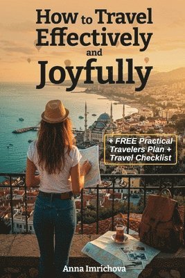 How to Travel Effectively and Joyfully