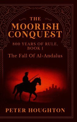 Peter Houghton - Moorish Conquest, Inbunden