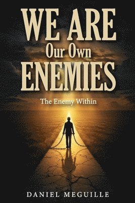 We Are Our Own Enemies