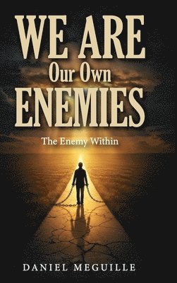 We Are Our Own Enemies