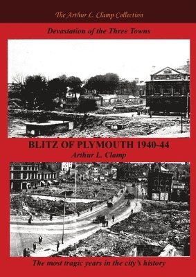 Arthur L Clamp, Arthur L. Clamp - Blitz of Plymouth 1940-44, Häftad