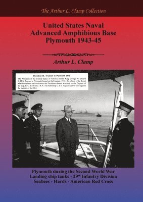 Arthur L Clamp, Arthur L. Clamp, Steven Gibson - United States Naval Advanced Amphibious Base Plymouth 1943-45, Häftad