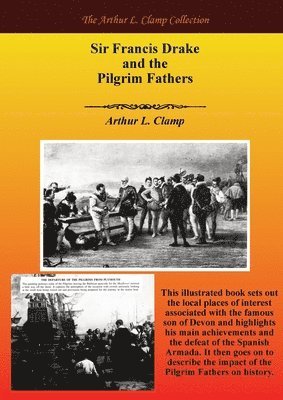 Arthur L Clamp, Steven Gibson - Sir Francis Drake and The Pilgrim Fathers, Häftad