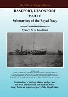 Sydney VC Goodman - Baseport Devonport Part 5: Submarines of the Royal Navy, Häftad