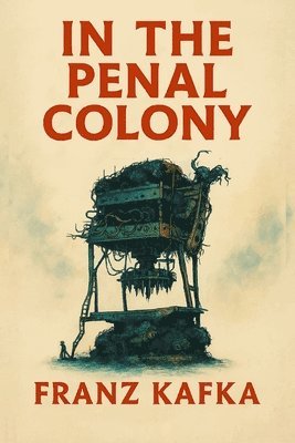 Franz Kafka - In the Penal Colony, Häftad