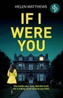 Helen Matthews - If I Were You A totally gripping domestic thriller with a heart-pounding twist, Häftad