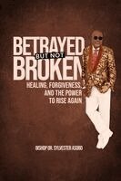 Sylvester Asobo - BETRAYED BUT NOT BROKEN, Häftad