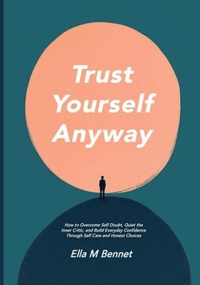 Trust Yourself Anyway