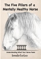 Annalie Coetzer - 5 Pillars of a Mentally Healthy Horse, Häftad