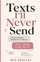 Iris Hartley - Texts I'll Never Send, Häftad