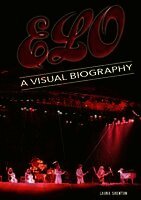 Electric Light Orchestra A Visual Biography