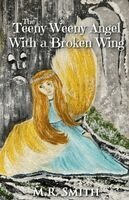 M R Smith - Teeny Weeny Angel With A Broken Wing, Häftad