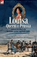 Mary M Moffat, Charles Richardson - Louisa, Queen of Prussia - National Heroine in the Resistance against Napoleon's France, Häftad
