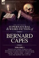 Bernard Capes - Collected Supernatural and Weird Fiction of Bernard Capes. Volume 1, Inbunden. Tillgänglighet: Lägg i varukorg