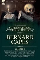Bernard Capes - Collected Supernatural and Weird Fiction of Bernard Capes. Volume 3, Inbunden. Tillgänglighet: Lägg i varukorg
