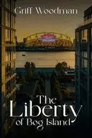 Griff Woodman - Liberty of Bog Island, Häftad. Tillgänglighet: Lägg i varukorg