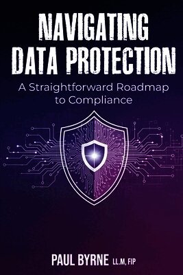 Navigating Data Protection: A Straightforward Roadmap to Compliance