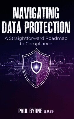 Navigating Data Protection: A Straightforward Roadmap to Compliance