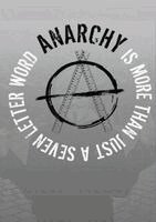 Anarchy...Is More Than Just A Seven Letter Word