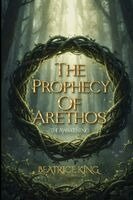 Beatrice King - Prophecy of Arethos, Häftad