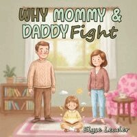 Elyse Leader - Why Mommy & Daddy Fight, Häftad