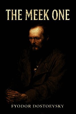 Fyodor M Dostoevsky - Meek One, Häftad