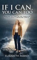 Elisabeth Agbadi - IF I CAN,YOU CAN TOO, Inbunden