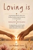 Lee Michael Unwin - Loving Is, Häftad
