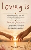Lee Michael Unwin - Loving Is, Inbunden