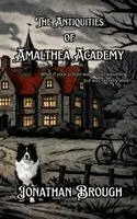 Jonathan Brough - Antiquities of Amalthea Academy, Häftad. Tillgänglighet: Lägg i varukorg
