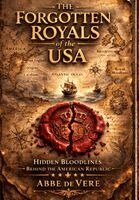 Abbe de Vere - Forgotten Royals of The USA, Inbunden