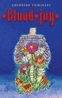 Chioniso Tsikisayi - Blood Joy, Inbunden. Tillgänglighet: Lägg i varukorg