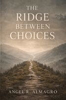Angel R Almagro - Ridge Between Choices, Häftad