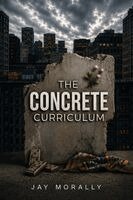 Jay Morally - Concrete Curriculum, Häftad
