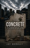 Jay Morally - Concrete Curriculum, Inbunden