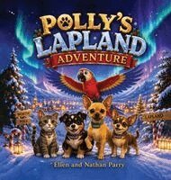 Ellen And Nathan Parry - Polly's Lapland Adventure, Inbunden