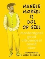 Tanya Saunders - Meneer Moreel is dol op geel, Häftad