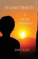 James Allen - As a Man Thinketh, and The Life Triumphant, Häftad. Tillgänglighet: Lägg i varukorg