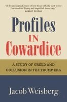 Jacob Weisberg - Profiles in Cowardice, Inbunden
