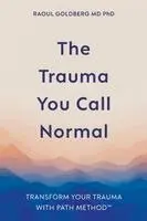 Raoul Goldberg - Trauma You Call Normal, Häftad. Tillgänglighet: Lägg i varukorg