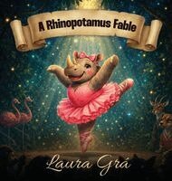 Laura Adumitroaie - Rhinopotamus Fable, Inbunden