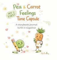 Martin King - Pea & Carrot My First Feelings Time Capsule, Inbunden