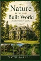 Wayne Baruch - Nature Versus the Built World, Häftad