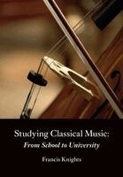 Francis Knights - Studying Classical Music, Häftad