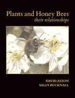 David Aston, Sally Bucknall - Plants and Honey Bees - An Introduction to Their Relationships, Häftad