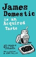 James Domestic - James Domestic is an Acquired Taste, Häftad