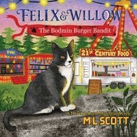 M. L. Scott - Felix & Willow The Bodmin Burger Bandit: A Mischief and Mayhem story, Häftad